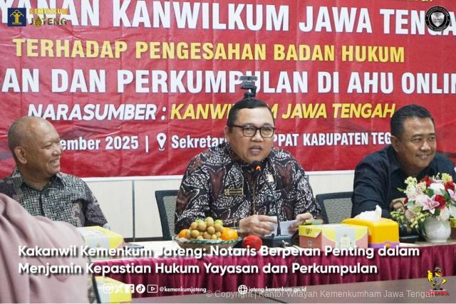 Kakanwil Kemenkum Jateng: Notaris Berperan Penting dalam Menjamin Kepastian Hukum Yayasan dan Perkumpulan