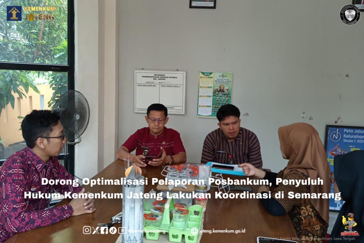 Dorong Optimalisasi Pelaporan Posbankum, Penyuluh Hukum Kemenkum Jateng Lakukan Koordinasi di Semarang