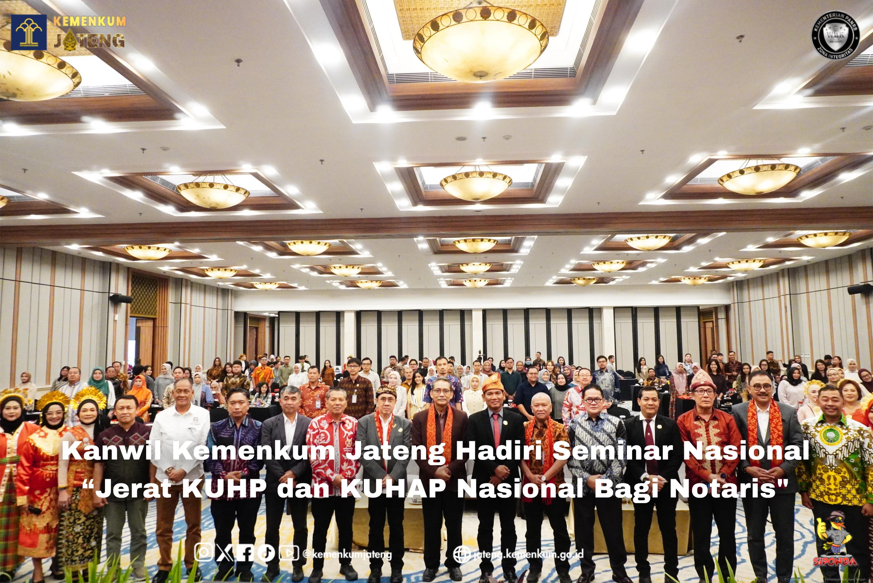 Kanwil Kemenkum Jateng Hadiri Seminar Nasional “Jerat KUHP dan KUHAP Nasional Bagi Notaris”