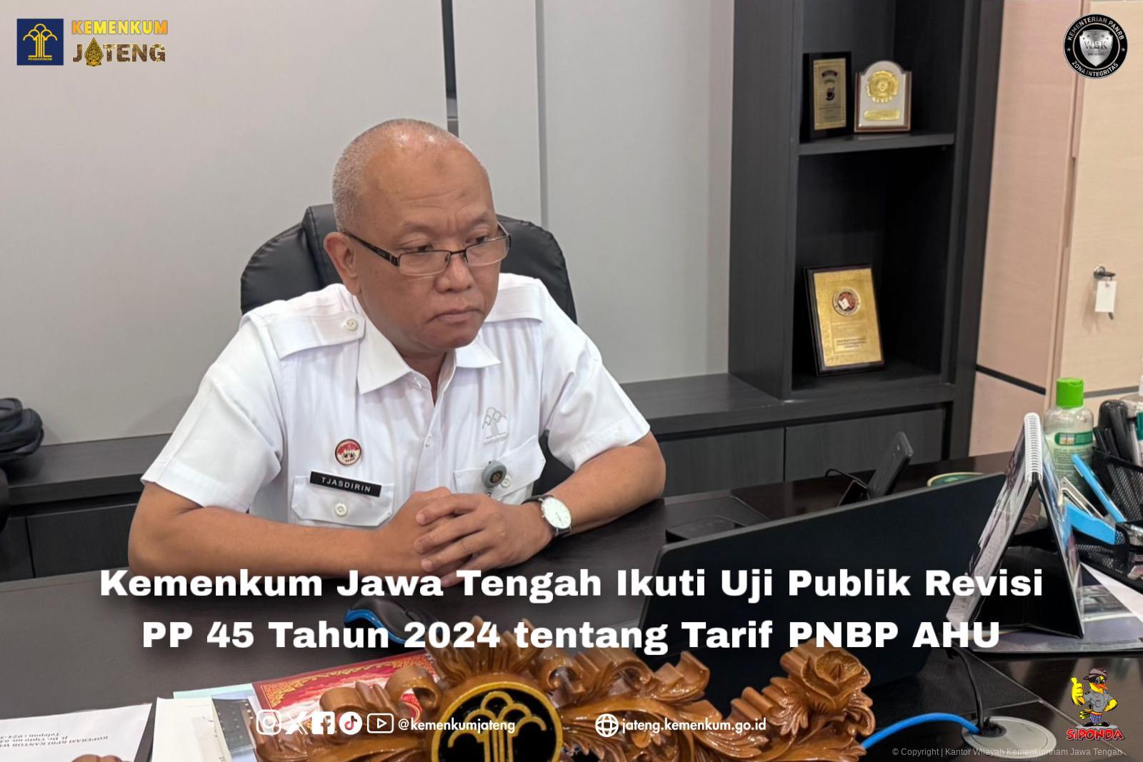 Kemenkum Jawa Tengah Ikuti Uji Publik Revisi PP 45 Tahun 2024 tentang Tarif PNBP AHU