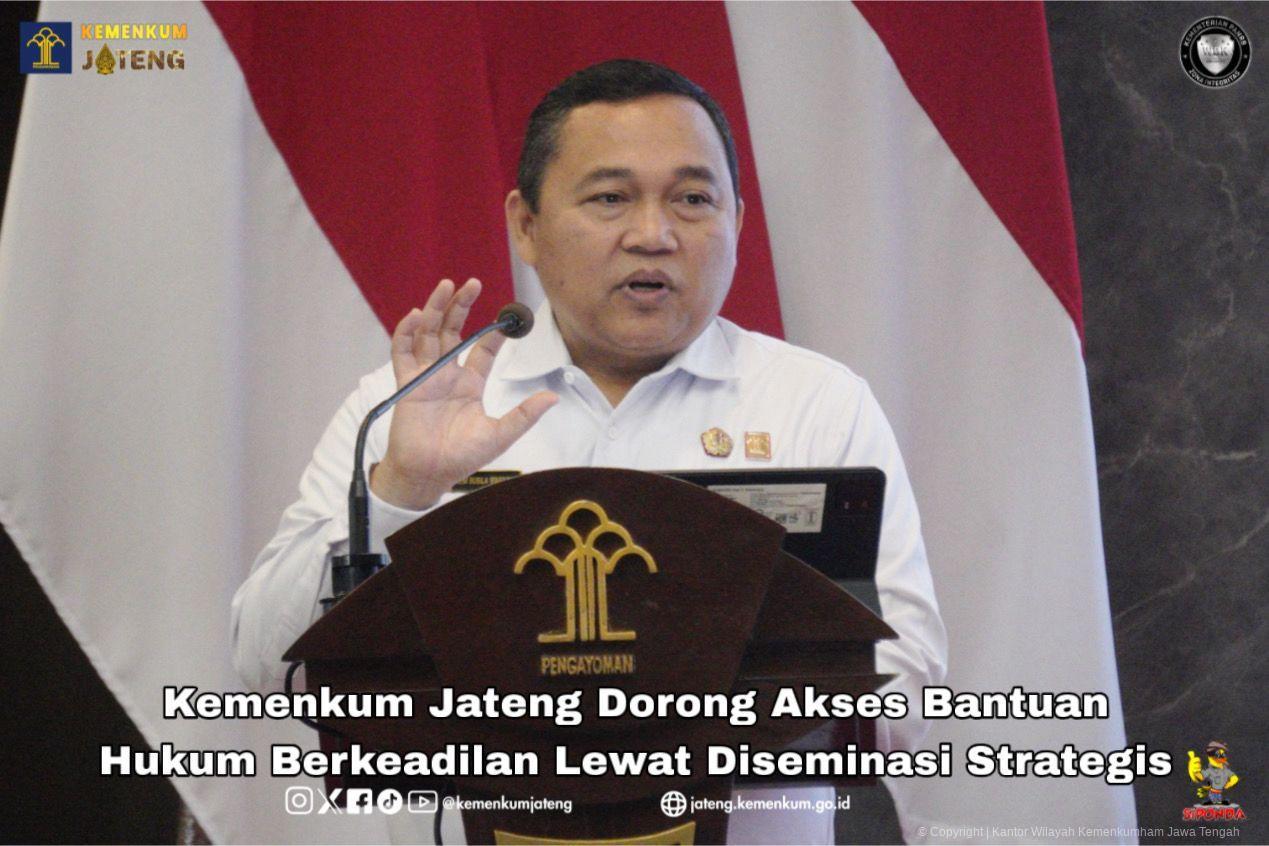 Kemenkum Jateng Dorong Akses Bantuan Hukum Berkeadilan Lewat Diseminasi Strategis